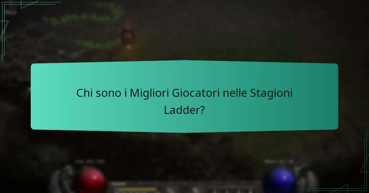 Chi sono i Migliori Giocatori nelle Stagioni Ladder?