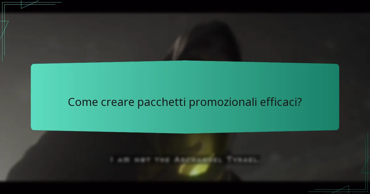 Come creare pacchetti promozionali efficaci?