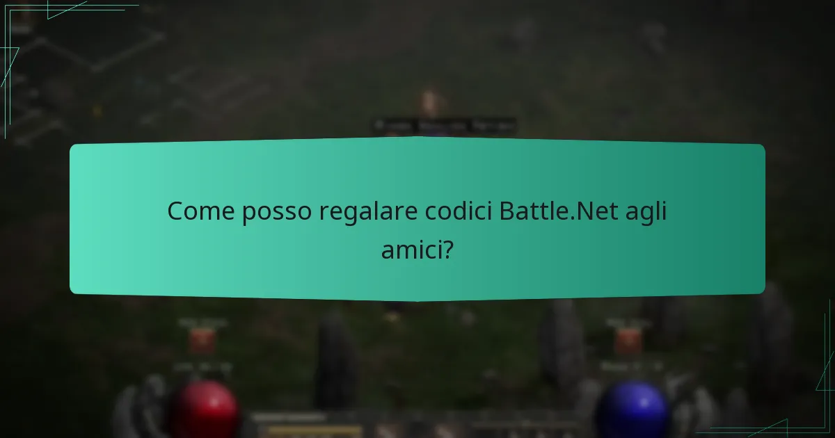 Come posso regalare codici Battle.Net agli amici?