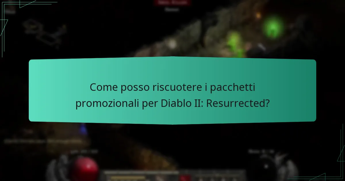 Come posso riscuotere i pacchetti promozionali per Diablo II: Resurrected?