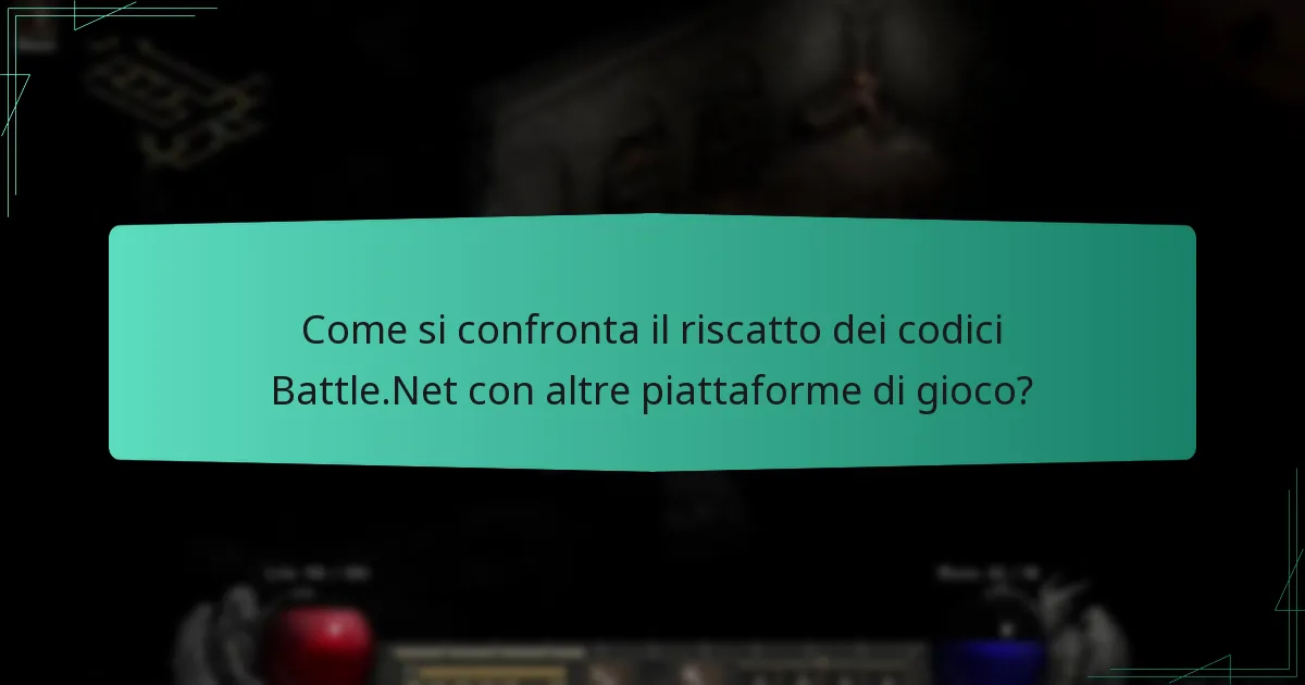 Come si confronta il riscatto dei codici Battle.Net con altre piattaforme di gioco?