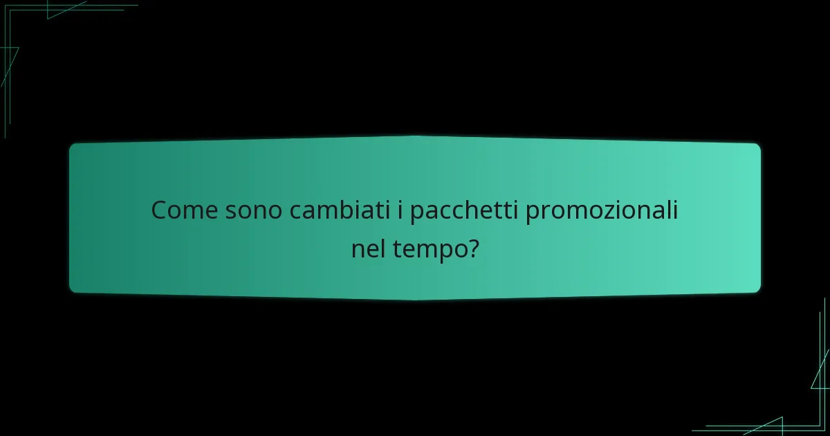 Come sono cambiati i pacchetti promozionali nel tempo?