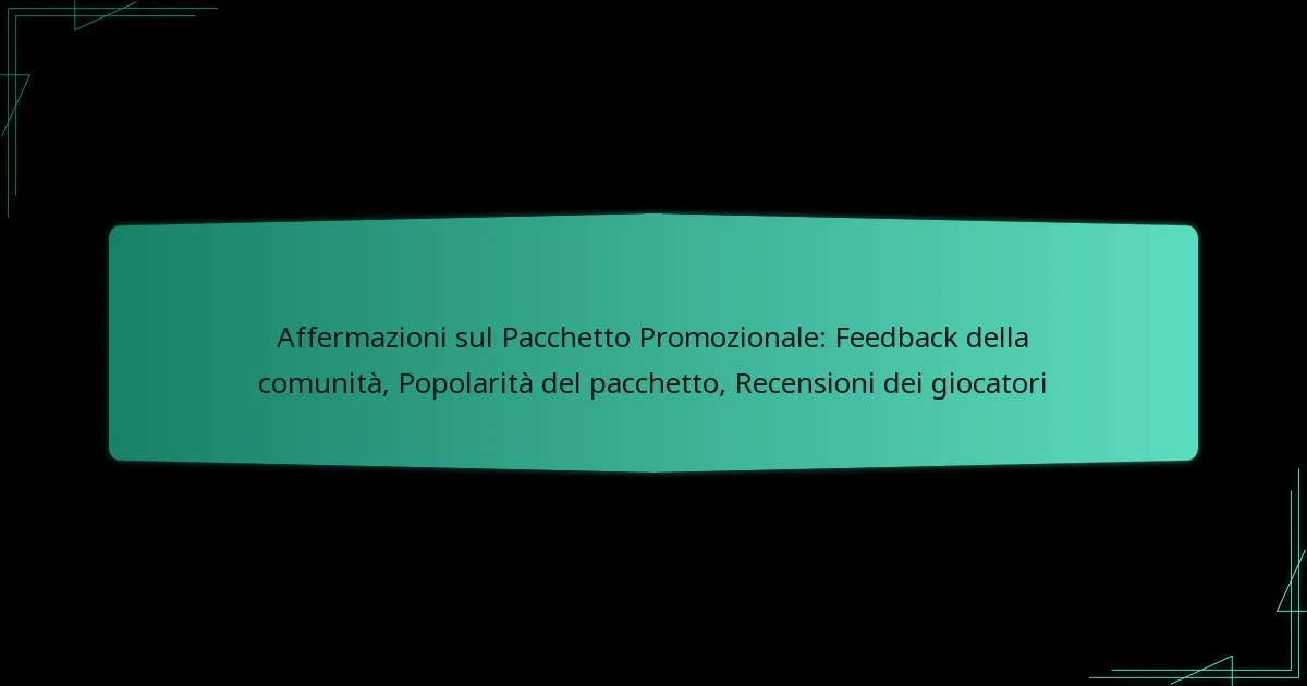 Affermazioni sul Pacchetto Promozionale: Feedback della comunità, Popolarità del pacchetto, Recensioni dei giocatori