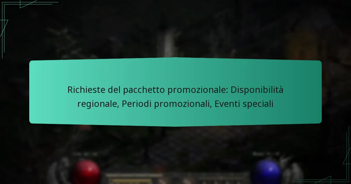 Richieste del pacchetto promozionale: Disponibilità regionale, Periodi promozionali, Eventi speciali