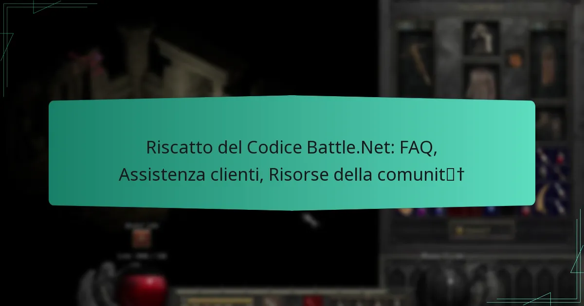 Riscatto del Codice Battle.Net: FAQ, Assistenza clienti, Risorse della comunità