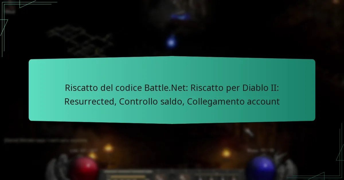 Riscatto del codice Battle.Net: Riscatto per Diablo II: Resurrected, Controllo saldo, Collegamento account