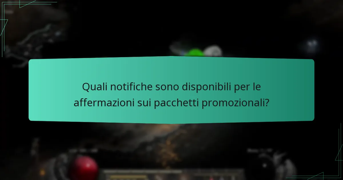 Quali notifiche sono disponibili per le affermazioni sui pacchetti promozionali?