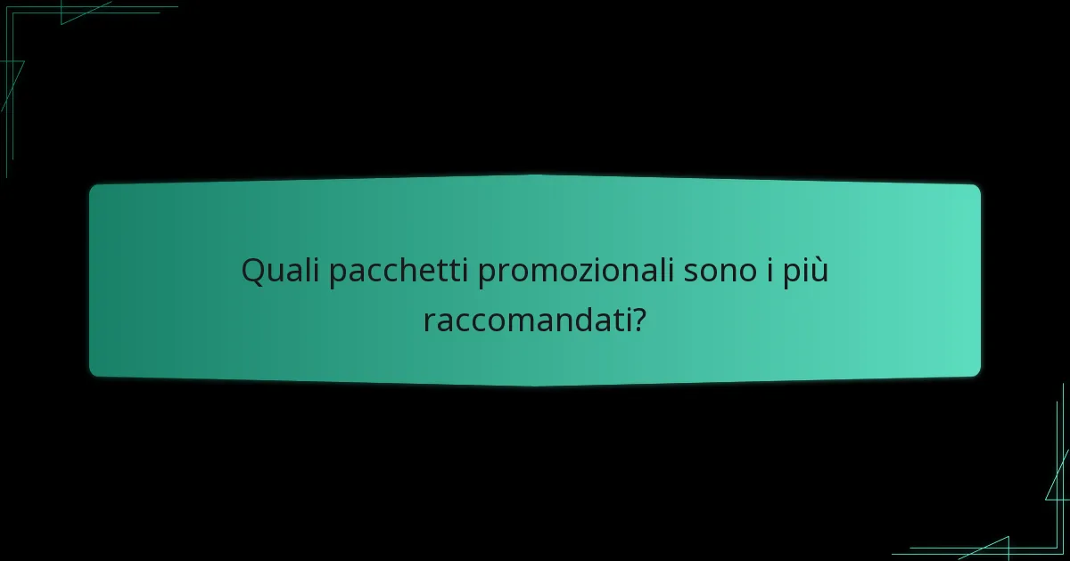Quali pacchetti promozionali sono i più raccomandati?