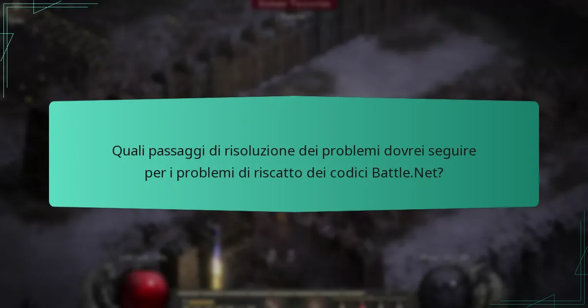 Quali passaggi di risoluzione dei problemi dovrei seguire per i problemi di riscatto dei codici Battle.Net?
