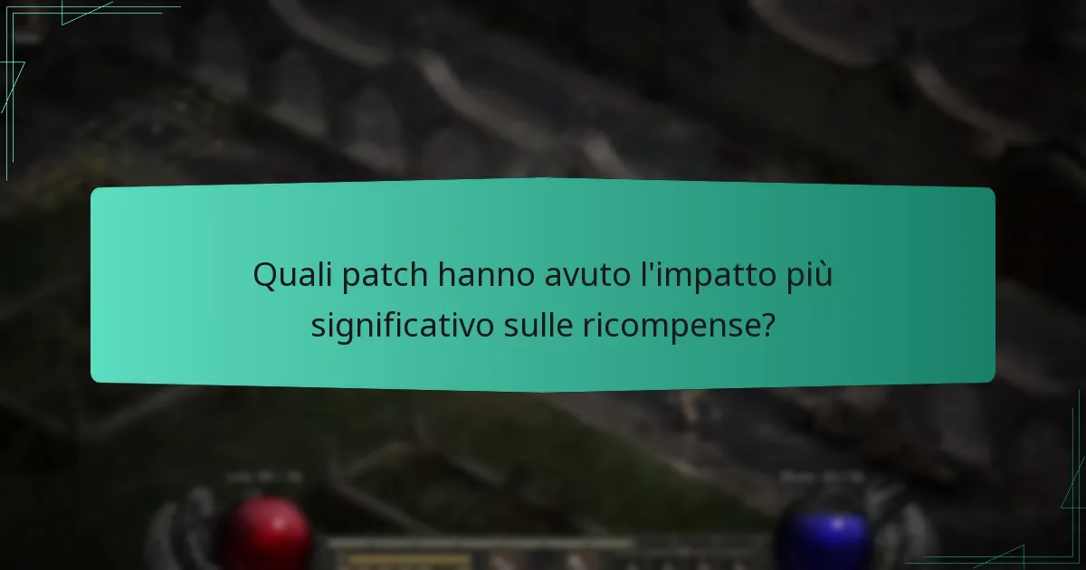 Quali patch hanno avuto l’impatto più significativo sulle ricompense?