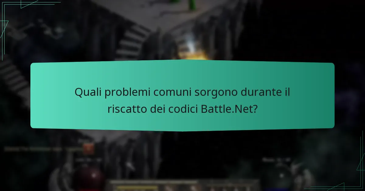 Quali problemi comuni sorgono durante il riscatto dei codici Battle.Net?