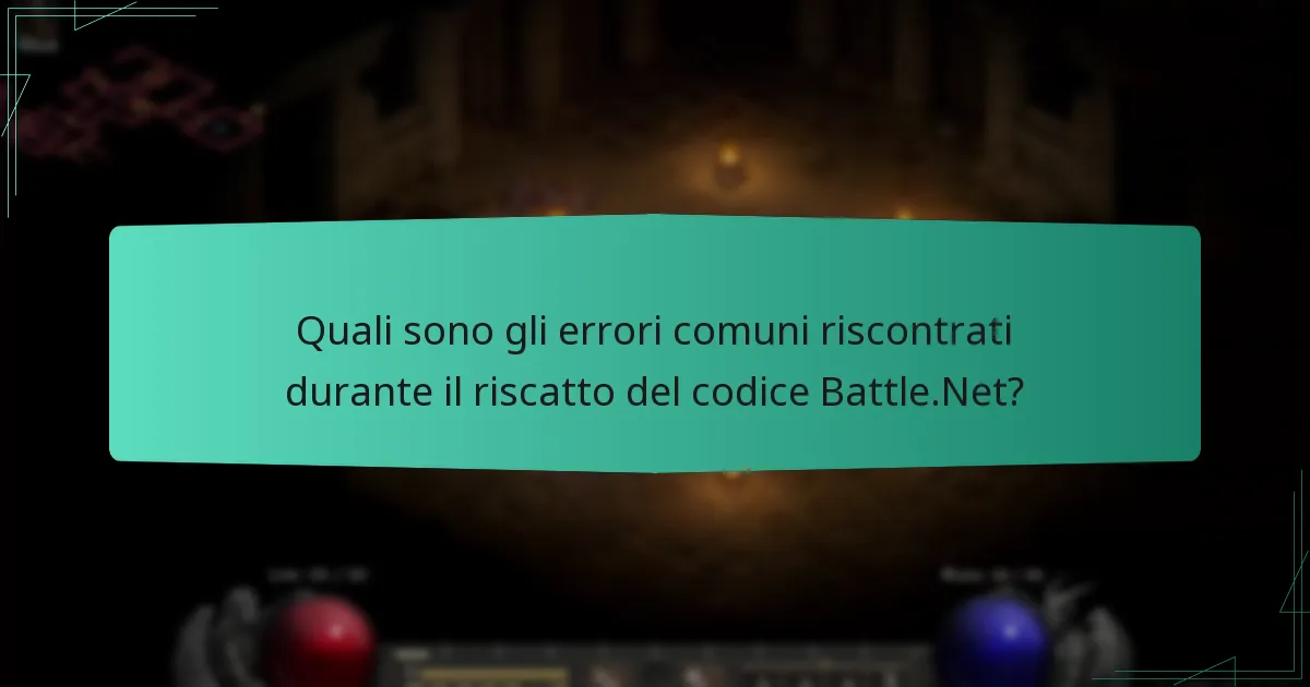 Quali sono gli errori comuni riscontrati durante il riscatto del codice Battle.Net?