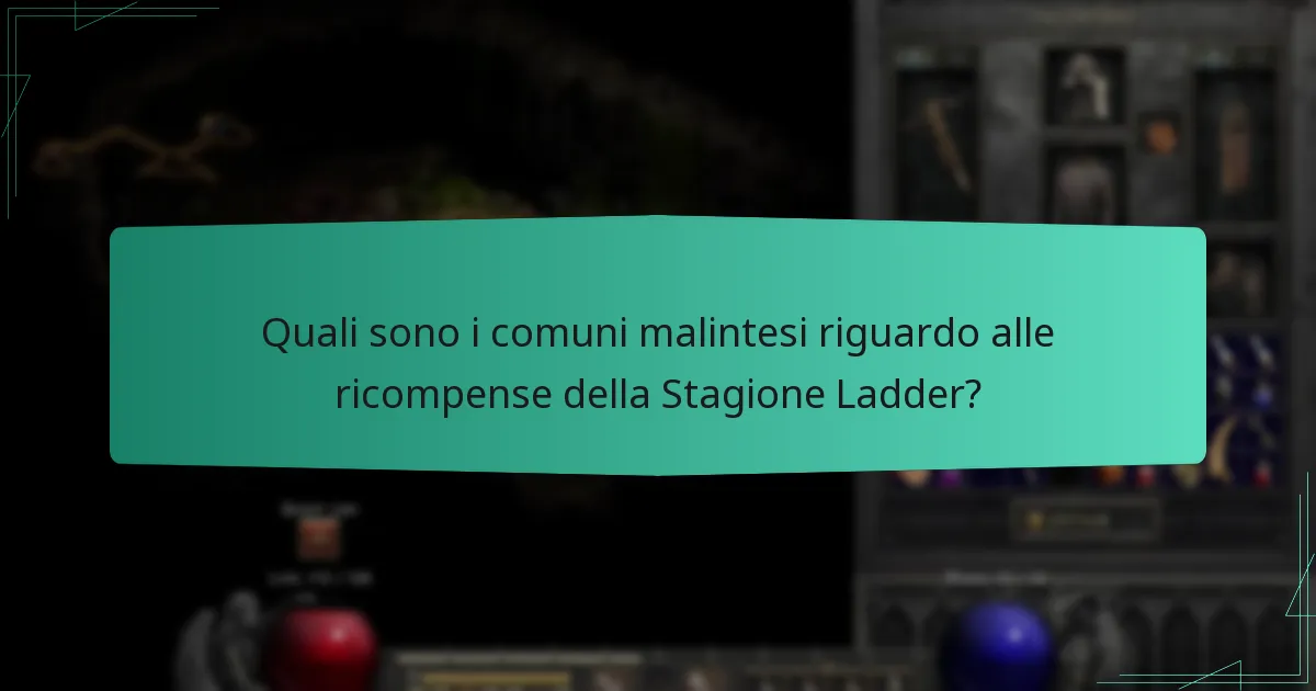 Quali sono i comuni malintesi riguardo alle ricompense della Stagione Ladder?
