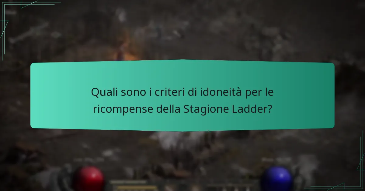 Quali sono i criteri di idoneità per le ricompense della Stagione Ladder?