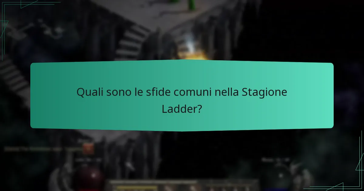 Quali sono le sfide comuni nella Stagione Ladder?