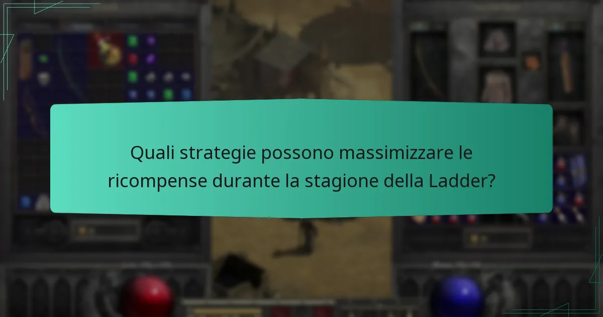 Quali strategie possono massimizzare le ricompense durante la stagione della Ladder?
