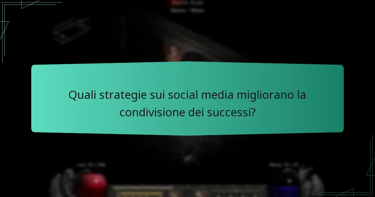 Quali strategie sui social media migliorano la condivisione dei successi?